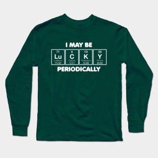 I May Be Lucky Periodically Long Sleeve T-Shirt